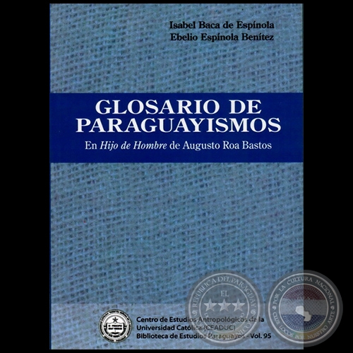 GLOSARIO DE PARAGUAYISMOS - Autores: ISABEL BACA DE ESPÍNOLA; EBELIO ESPÍNOLA BENÍTEZ
